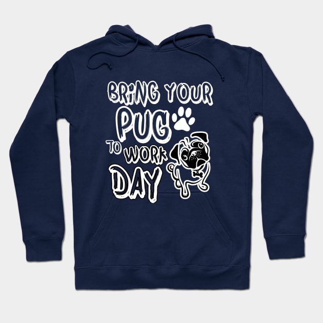 Bring your pug to work day Hoodie by key_ro